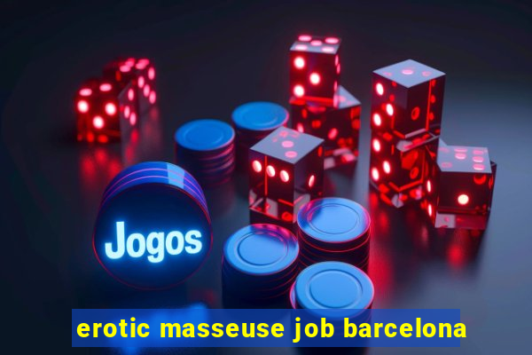 erotic masseuse job barcelona